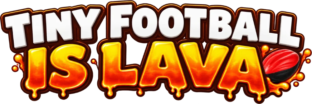 Tiny Football Is Lava